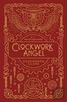 The Infernal Devices 1: Clockwork Angel