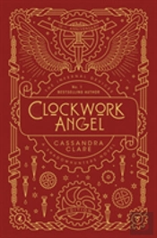 The Infernal Devices 1: Clockwork Angel