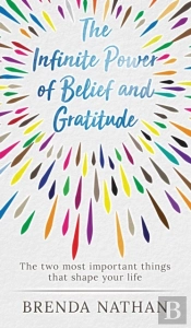 The Infinite Power Of Belief And Gratitude