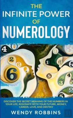 Bertrand.pt - The Infinite Power Of Numerology; Discover The Secret Meaning Of The Numbers In Your Life, Resonate With Your Future, Money, Career, Love, And Destiny