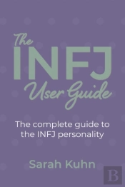 The Infj User Guide: The Complete Guide