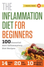 The Inflammation Diet For Beginners: 100 Essential Anti-Inflammatory Diet Recipes