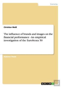 Bertrand.pt - The Influence Of Brands And Images On The Financial Performance - An Empirical Investigation Of The Eurostoxx 50