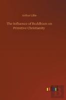 The Influence Of Buddhism On Primitive Christianity