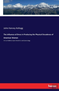 Bertrand.pt - The Influence Of Dress In Producing The Physical Decadence Of American Women