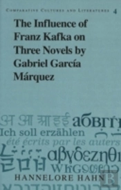 The Influence Of Franz Kafka On Three Novels By Gabriel Garcia Marquez