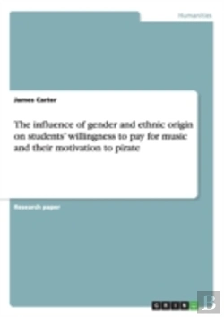 Bertrand.pt - The Influence Of Gender And Ethnic Origin On Students' Willingness To Pay For Music And Their Motivation To Pirate