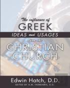 The Influence Of Greek Ideas And Usages Upon The Christian Church