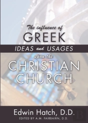 The Influence Of Greek Ideas And Usages Upon The Christian Church