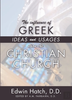 Bertrand.pt - The Influence Of Greek Ideas And Usages Upon The Christian Church