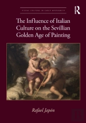 The Influence Of Italian Culture On The Sevillian Golden Age Of Painting