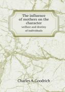 The Influence Of Mothers On The Character Welfare And Destiny Of Individuals