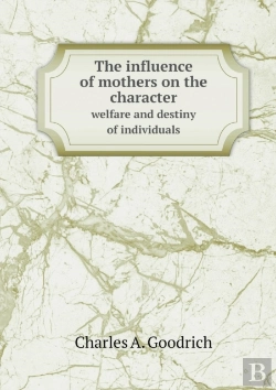 Bertrand.pt - The Influence Of Mothers On The Character Welfare And Destiny Of Individuals