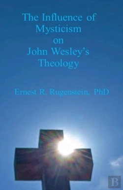 Bertrand.pt - The Influence Of Mysticism On John Wesley'S Theology