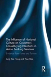 The Influence Of National Culture On Customers' Cross-Buying Intentions In Asian Banking Services