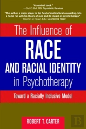 The Influence Of Race And Racial Identity In Psychotherapy