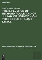 The Influence Of Richard Rolle And Of Julian Of Norwich On The Middle English Lyrics