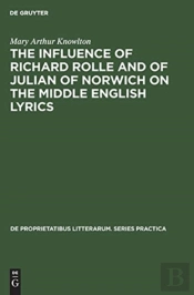 The Influence Of Richard Rolle And Of Julian Of Norwich On The Middle English Lyrics