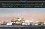 The Influence Of Sea Power Upon History (1660-1783)