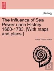 The Influence Of Sea Power Upon History.