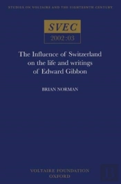 The Influence Of Switzerland On The Life And Writings Of Edward Gibbon