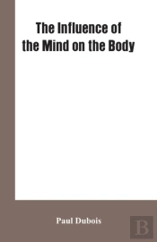 The Influence Of The Mind On The Body