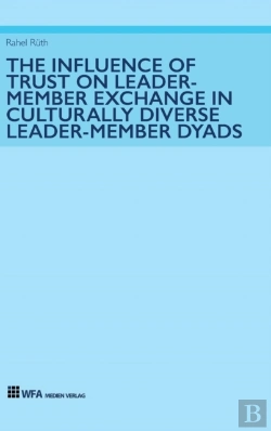 Bertrand.pt - The Influence Of Trust On Leader-Member Exchange In Culturally Diverse Leader-Member Dyads