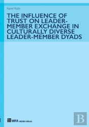 The Influence Of Trust On Leader-Member Exchange In Culturally Diverse Leader-Member Dyads