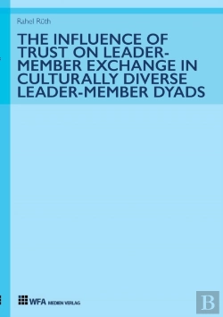 Bertrand.pt - The Influence Of Trust On Leader-Member Exchange In Culturally Diverse Leader-Member Dyads