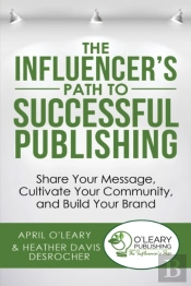 The Influencer'S Path To Successful Publishing