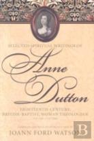 The Influential Spiritual Writings Of Anne Dutton