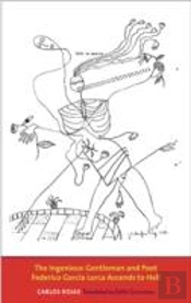 The Ingenious Gentleman And Poet Federico Garcia Lorca Ascends To Hell