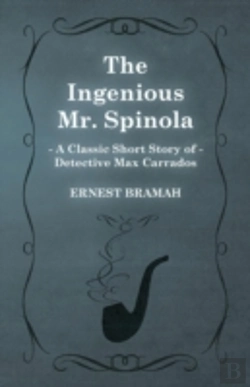 Bertrand.pt - The Ingenious Mr. Spinola (A Classic Short Story Of Detective Max Carrados)