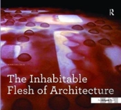The Inhabitable Flesh Of Architecture