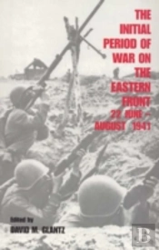 The Initial Period Of War On The Eastern Front, 22 June - August 1941
