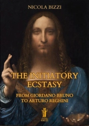 The Initiatory Ecstasy. From Giordano Bruno To Arturo Reghini