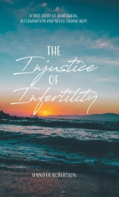The Injustice Of Infertility