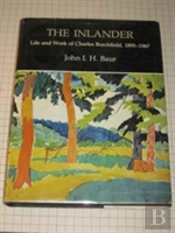 The Inlander Life And Work Of Charles Burchfield, 1893-1967