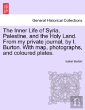 The Inner Life Of Syria, Palestine, And