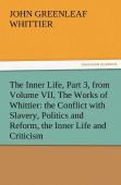 The Inner Life, Part 3, From Volume Vii, The Works Of Whittier