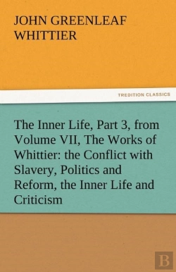Bertrand.pt - The Inner Life, Part 3, From Volume Vii, The Works Of Whittier
