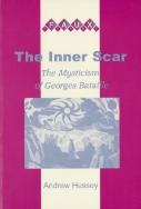 The Inner Scar . The Mysticism Of Georges Bataille