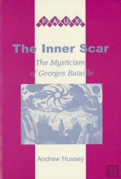 Bertrand.pt - The Inner Scar . The Mysticism Of Georges Bataille