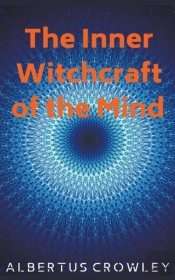 The Inner Witchcraft Of The Mind