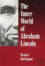 The Inner World Of Abraham Lincoln