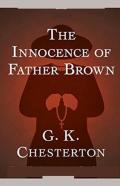 The Innocence Of Father Brown (Annotated Original Edition)