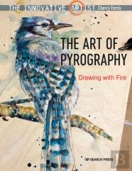 The Innovative Artist: The Art Of Pyrography