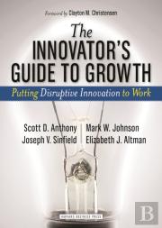 The Innovator'S Guide To Growth