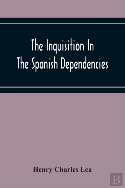 Bertrand.pt - The Inquisition In The Spanish Dependencies