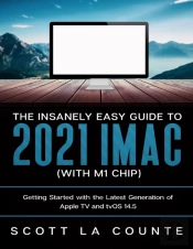 The Insanely Easy Guide To The 2021 Imac (With M1 Chip)